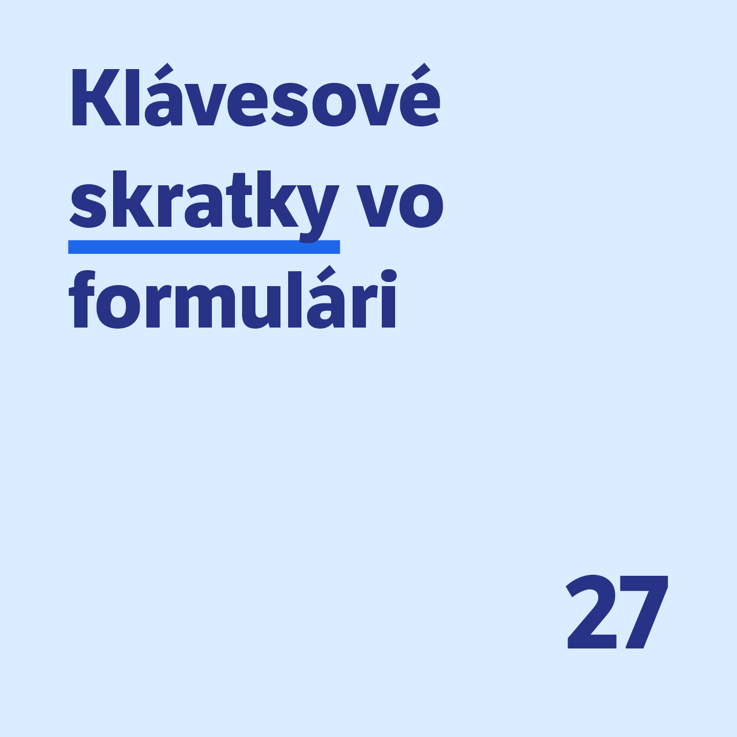 27 Klávesové skratky vo formulári 